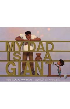 My Dad Is A Giant: My Dad Is A Giant - A. A. Warren