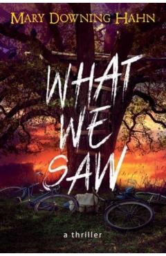 What We Saw: A Thriller - Mary Downing Hahn