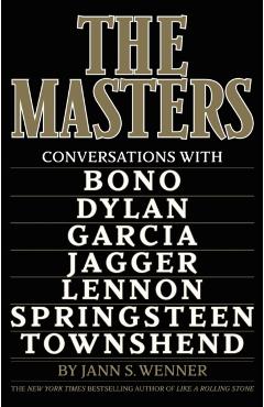 The Masters: Conversations with Dylan, Lennon, Jagger, Townshend, Garcia, Bono, and Springsteen