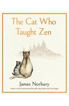 The Cat Who Taught Zen - James Norbury