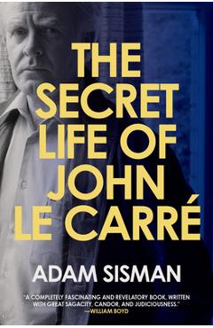 The secret life of john le carre - adam sisman