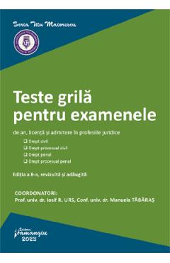 Teste grila pentru examenele de an, licenta si admitere in profesiile juridice Ed.8 – Iosif R. Urs admitere 2022
