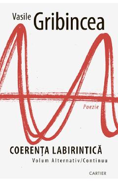 Coerenta labirintica – Vasile Gribincea Beletristica imagine 2022