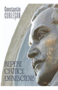 Repere critice eminesciene - constantin cublesan