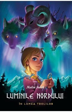 In lumea trolilor. Seria Luminile Nordului Cartea 1 – Malin Falch Beletristica poza bestsellers.ro