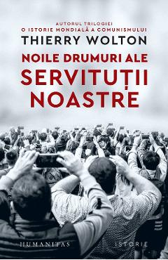 Noile drumuri ale servitutii noastre. alienare, uniformizare, supunere - thierry wolton