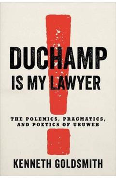 Duchamp is My Lawyer - Kenneth Goldsmith