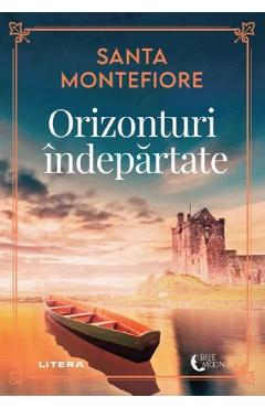 Orizonturi indepartate – Santa Montefiore libris.ro imagine 2022 cartile.ro