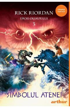 Eroii olimpului 3: simbolul atenei - rick riordan