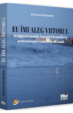 Eu imi aleg viitorul - tatiana barbaros