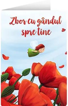 Felicitare: Zbor cu gandul spre tine. Maci