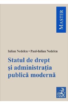 Statul de drept si administratia publica moderna - iulian nedelcu, paul-iulian nedelcu