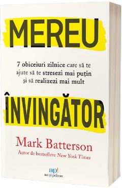 Mereu invingator: 7 obiceiuri zilnice care sa te ajute sa te stresezi mai putin si sa realizezi mai mult - mark batterson