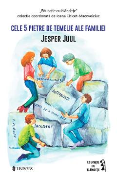 Cele 5 pietre de temelie ale familiei - jesper juul