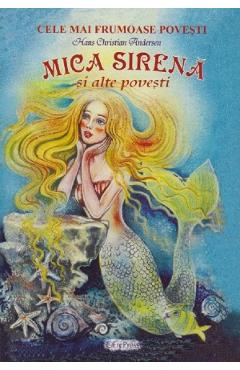 Mica sirena si alte povesti - hans christian andersen