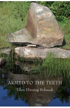 Armed to the Teeth - Ellen Hirning Schmidt