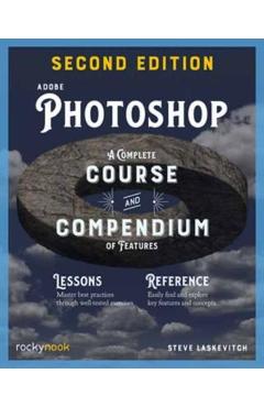 Adobe Photoshop, 2nd Edition: A Complete Course and Compendium of Features - Stephen Laskevitch
