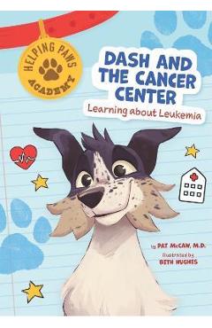 Dash and the Cancer Center: Learning about Leukemia - Pat Mccaw