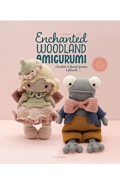 Enchanted Woodland Amigurumi: Crochet 15 Forest Fairies & Friends - Erinna Lee