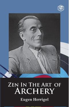 Zen in the Art of Archery - Eugen Herrigel