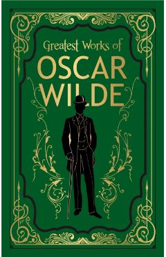 Greatest Works of Oscar Wilde (Deluxe Hardbound Edition) - Oscar Wilde