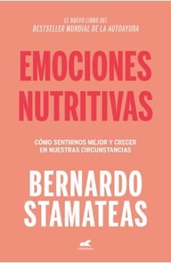Emociones Nutritivas / Nourishing Emotions - Bernardo Stamateas