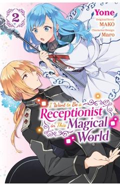 I Want to Be a Receptionist in This Magical World, Vol. 2 (Manga) - Mako