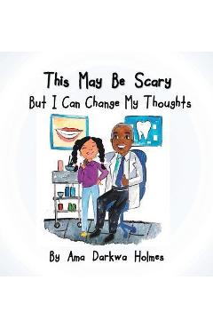 This May Be Scary But I Can Change My Thoughts - Ama Darkwa Holmes