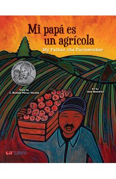 Mi Papá Es Un Agrícola / My Father, the Farm Worker - J. Roman Perez Varela