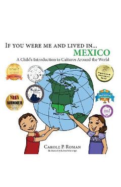 If you were me and lived in... mexico: a child's introduction to cultures around the world - carole p. roman