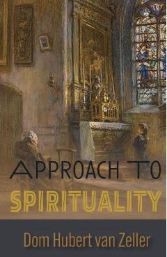 Approach to Spirituality - Dom Hubert Van Zeller
