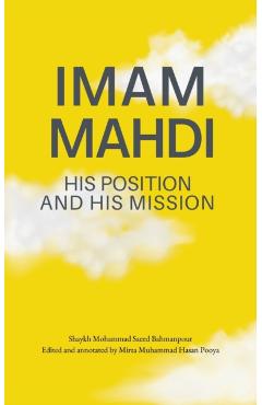 Imam Mahdi - His Position and His Mission - Muhammad Saeed Bahmanpour