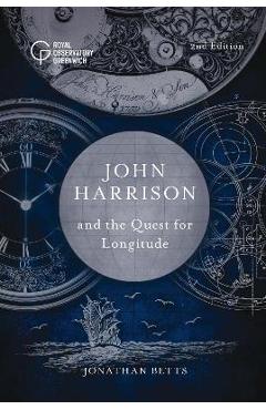 John Harrison and the Quest for Longitude - Jonathan Betts