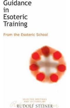 Guidance in Esoteric Training: From the Esoteric School (Cw 245) - Rudolf Steiner