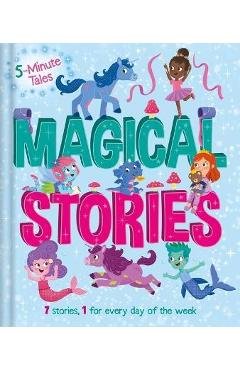 5 Minute Tales: Magical Stories: With 7 Stories, 1 for Every Day of the Week - Igloobooks