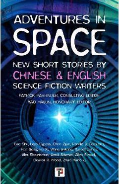 Adventures in Space (Short Stories by Chinese and English Science Fiction Writers) - Patrick Parrinder