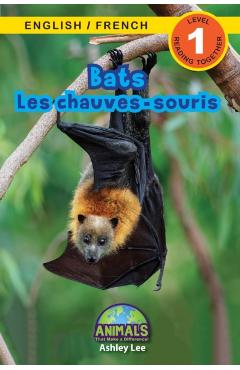 Bats / Les chauves-souris: Bilingual (English / French) (Anglais / Français) Animals That Make a Difference! (Engaging Readers, Level 1) - Ashley Lee