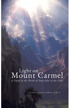 Light on Mount Carmel: A Guide to the Works of Saint John of the Cross - Ludovic De Besse