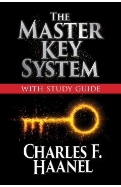 The Master Key System with Study Guide: Deluxe Special Edition - Charles F. Haanel