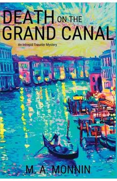 Death on the Grand Canal: An Intrepid Traveler Mystery - M. A. Monnin