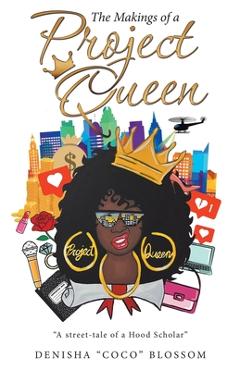 The Makings of a Project Queen - Denisha Coco Blossom