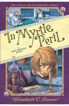 In Myrtle Peril (Myrtle Hardcastle Mystery 4) - Elizabeth C. Bunce