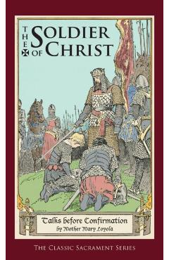 Soldier of Christ: Talks Before Confirmation - Mother Mary Loyola
