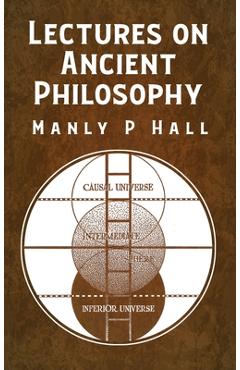 Lectures on Ancient Philosophy HARDCOVER - Manly P Hall