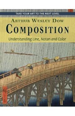 Composition: Understanding Line, Notan and Color (Dover Art Instruction) - Arthur Wesley Dow