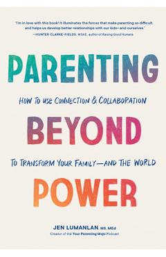 Parenting Beyond Power: How to Use Connection and Collaboration to Transform Your Family -- And the World - Jen Lumanlan - Imagine 1