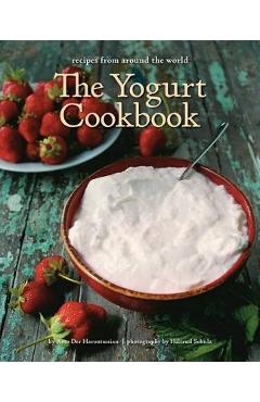 The Yogurt Cookbook - 10-Year Anniversary Edition: Recipes from Around the World - Arto Der Haroutunian
