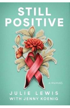 Still Positive: a memoir - Julie Lewis