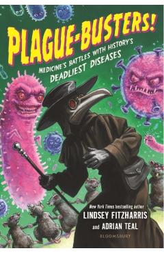 Plague-Busters!: Medicine's Battles with History's Deadliest Diseases - Lindsey Fitzharris