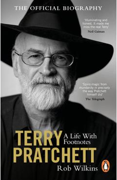 Terry Pratchett: A Life with Footnotes: The Official Biography - Rob Wilkins